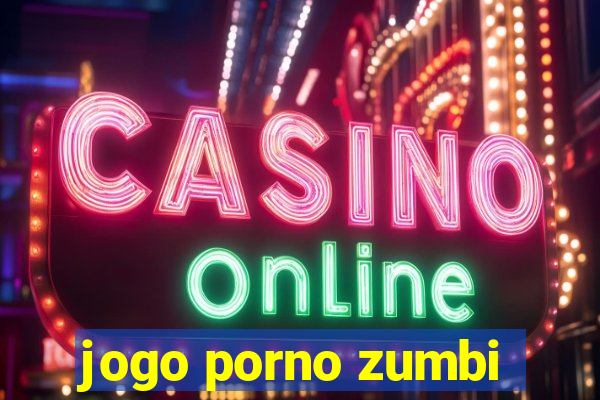 jogo porno zumbi